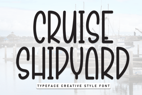 Cruise Shipyard Font: Bold Display Type for Campaigns